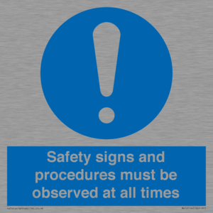 Safety signs and procedures must be observed at all times